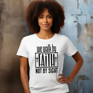 we walk by faith t-shirt
